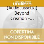(Audiocassetta) Beyond Creation - Algorythm cd musicale di Beyond Creation