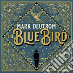 Mark Deutrom - The Blue Bird