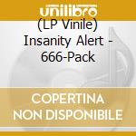 (LP Vinile) Insanity Alert - 666-Pack