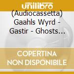 (Audiocassetta) Gaahls Wyrd - Gastir - Ghosts Invited cd musicale