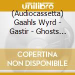 (Audiocassetta) Gaahls Wyrd - Gastir - Ghosts Invited cd
