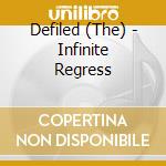 Defiled (The) - Infinite Regress cd musicale