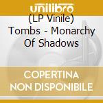(LP Vinile) Tombs - Monarchy Of Shadows lp vinile