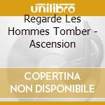 Regarde Les Hommes Tomber - Ascension cd