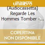 (Audiocassetta) Regarde Les Hommes Tomber - Ascension cd musicale