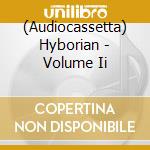(Audiocassetta) Hyborian - Volume Ii cd