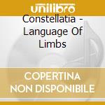 Constellatia - Language Of Limbs cd