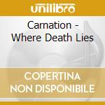 Carnation - Where Death Lies cd