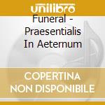 Funeral - Praesentialis In Aeternum cd musicale