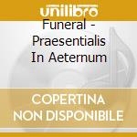 Funeral - Praesentialis In Aeternum cd