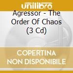 Agressor - The Order Of Chaos (3 Cd) cd musicale
