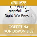 (LP Vinile) Nightfall - At Night We Prey (Blue Vinyl) vinile
