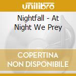 Nightfall - At Night We Prey cd musicale