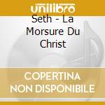 Seth - La Morsure Du Christ cd musicale