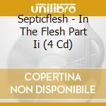 Septicflesh - In The Flesh Part Ii (4 Cd) cd