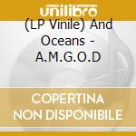 (LP Vinile) And Oceans - A.M.G.O.D lp vinile