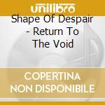 Shape Of Despair - Return To The Void cd musicale