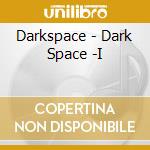 Darkspace - Dark Space -I cd musicale