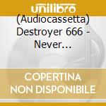 (Audiocassetta) Destroyer 666 - Never Surrender cd musicale
