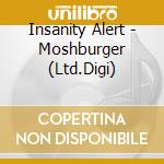 Insanity Alert - Moshburger (Ltd.Digi) cd musicale
