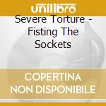 Severe Torture - Fisting The Sockets cd