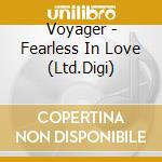 Voyager - Fearless In Love (Ltd.Digi) cd