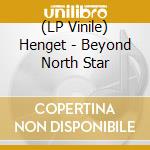 (LP Vinile) Henget - Beyond North Star vinile