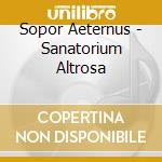 Sopor Aeternus - Sanatorium Altrosa cd