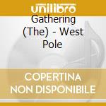 Gathering (The) - West Pole cd musicale di Gathering (The)
