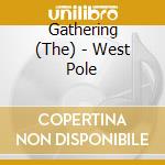 Gathering (The) - West Pole cd