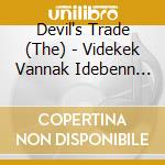 Devil's Trade (The) - Videkek Vannak Idebenn (Ltd.Digi) cd
