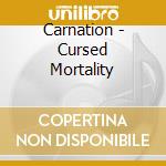 Carnation - Cursed Mortality cd musicale