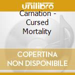 Carnation - Cursed Mortality cd
