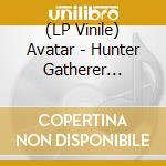 (LP Vinile) Avatar - Hunter Gatherer (2020) lp vinile