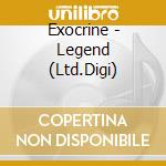 Exocrine - Legend (Ltd.Digi) cd