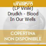 (LP Vinile) Drudkh - Blood In Our Wells lp vinile di Drudkh
