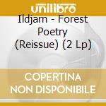 Ildjarn - Forest Poetry (Reissue) (2 Lp) cd musicale di Ildjarn