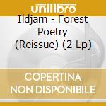 Ildjarn - Forest Poetry (Reissue) (2 Lp) cd