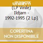 (LP Vinile) Ildjarn - 1992-1995 (2 Lp) vinile