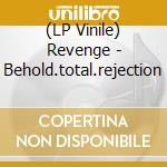 (LP Vinile) Revenge - Behold.total.rejection lp vinile di Revenge