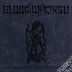 Blood Of Kingu - Dark Star On The Right Horn Of The Crescent Moon cd musicale di Blood Of Kingu