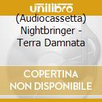 (Audiocassetta) Nightbringer - Terra Damnata cd musicale di Nightbringer