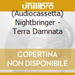 (Audiocassetta) Nightbringer - Terra Damnata cd