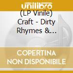 (LP Vinile) Craft - Dirty Rhymes & Psychotronic Beats lp vinile di Craft