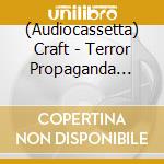 (Audiocassetta) Craft - Terror Propaganda (Re-Issue) cd musicale di Craft