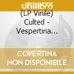 (LP Vinile) Culted - Vespertina Synaxis - A Prayter For Union And Emptiness (Ep 12') vinile