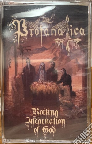 (Audiocassetta) Profanatica - Rotting Incarnation Of God cd musicale