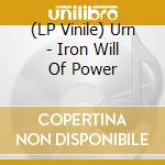 (LP Vinile) Urn - Iron Will Of Power lp vinile