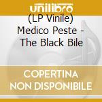 (LP Vinile) Medico Peste - The Black Bile vinile