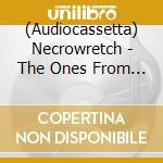 (Audiocassetta) Necrowretch - The Ones From Hell cd musicale